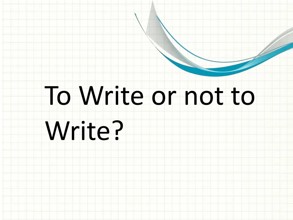 to write or not to write