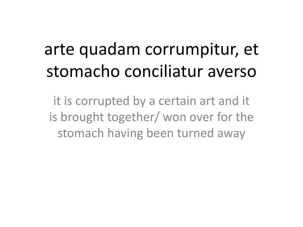 arte quadam corrumpitur et stomacho conciliatur