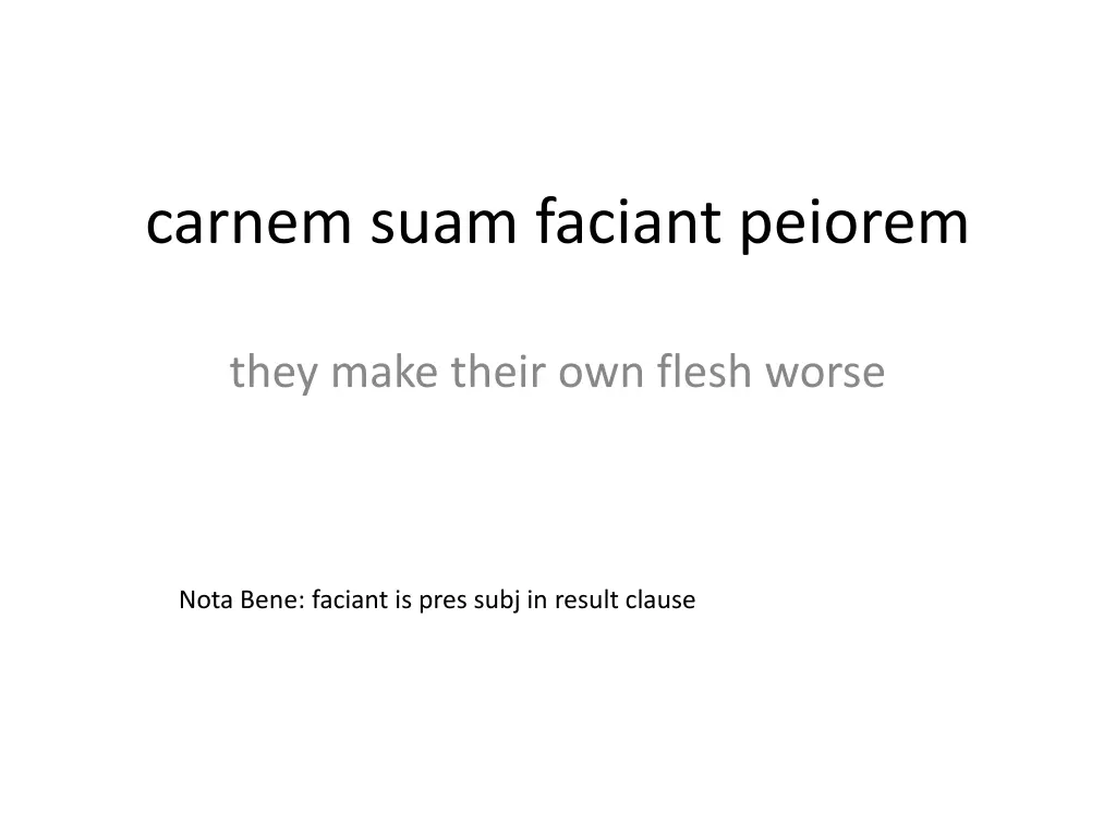 carnem suam faciant peiorem