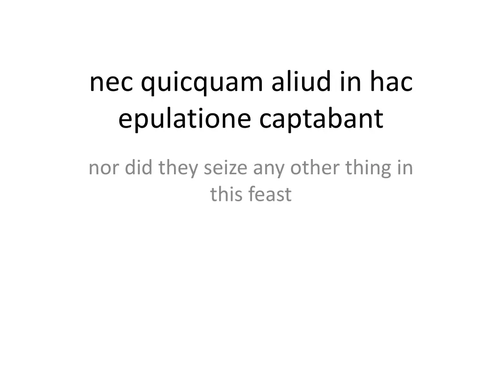 nec quicquam aliud in hac epulatione captabant