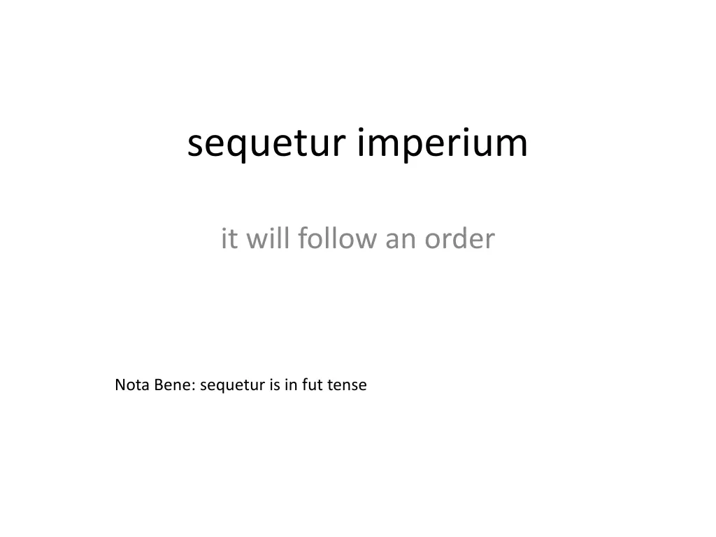 sequetur imperium