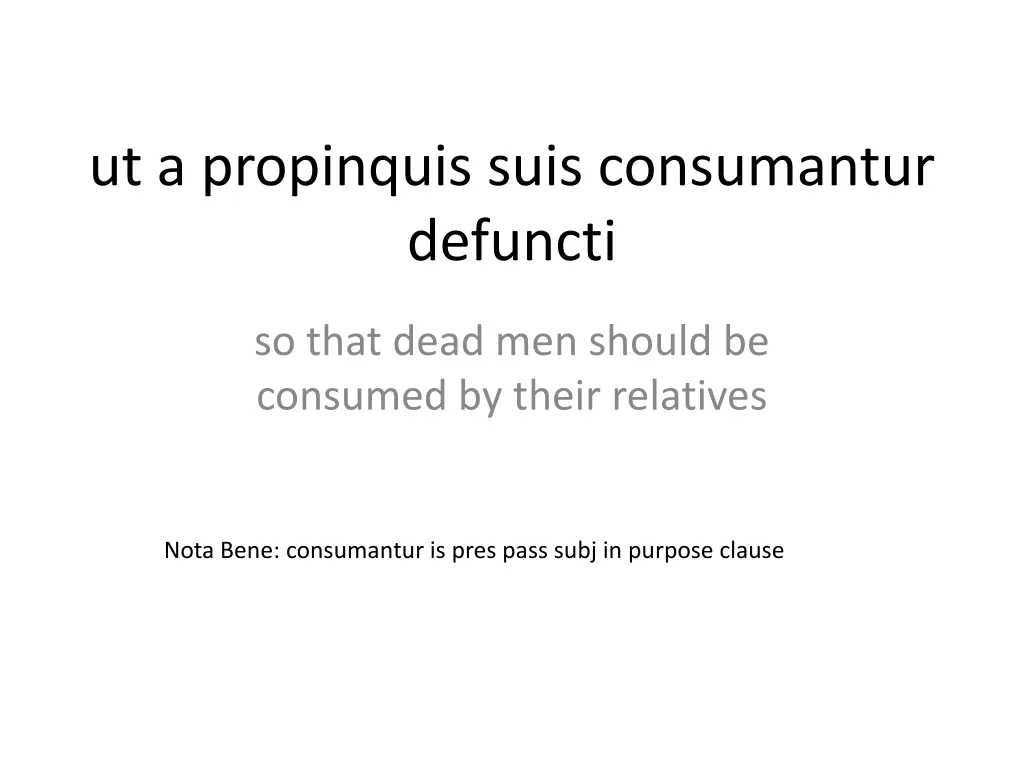 ut a propinquis suis consumantur defuncti