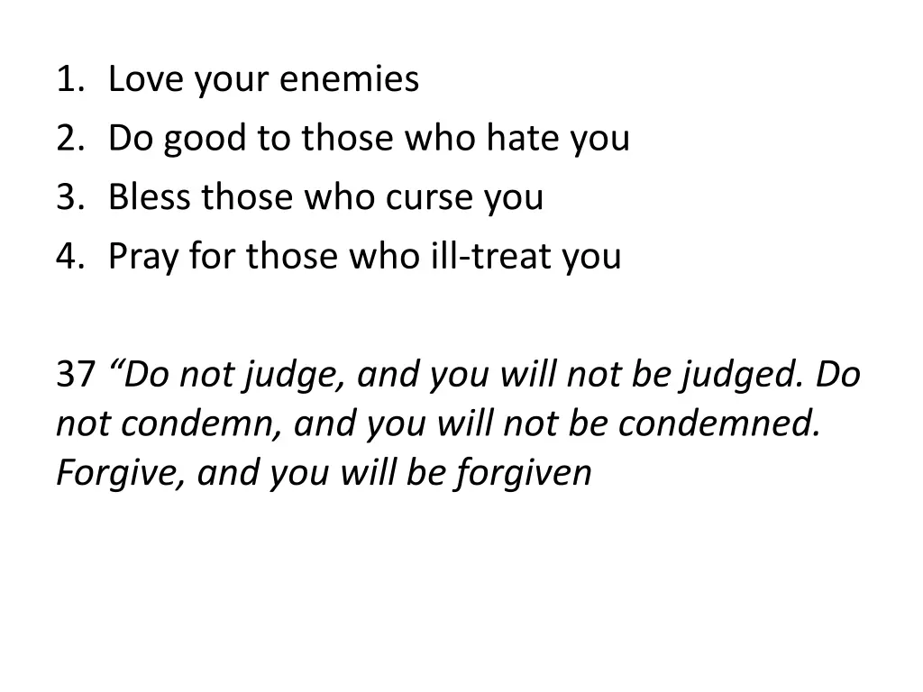 1 love your enemies 2 do good to those who hate 11