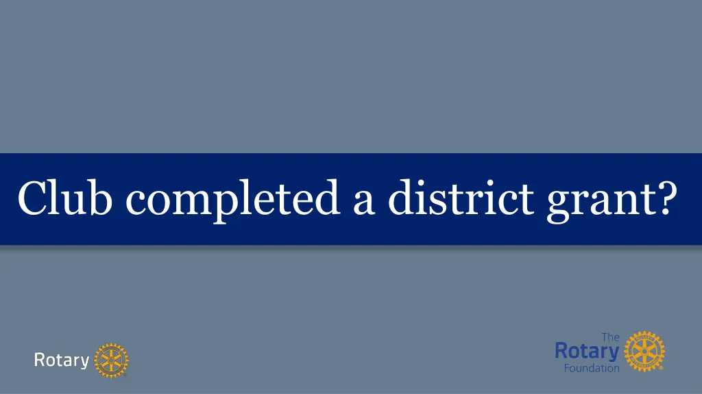 club completed a district grant