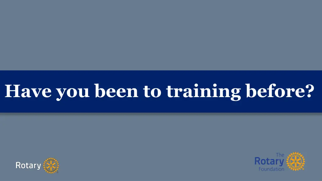 have you been to training before