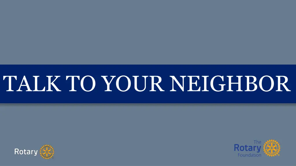 talk to your neighbor