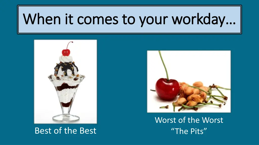 when it comes to your workday when it comes