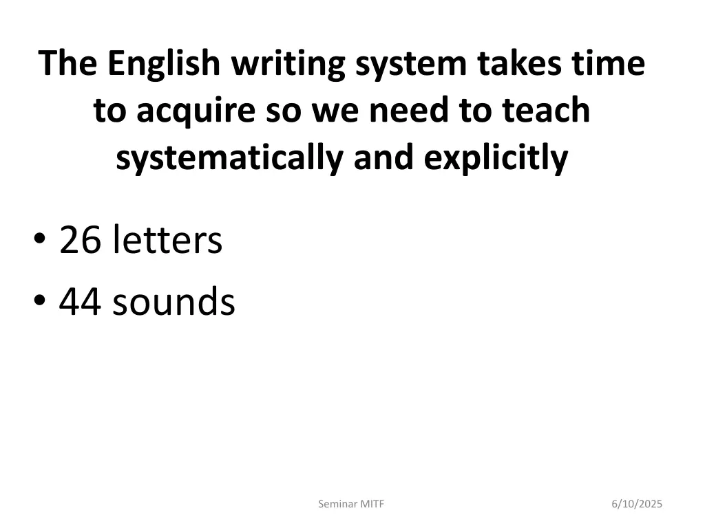 the english writing system takes time to acquire