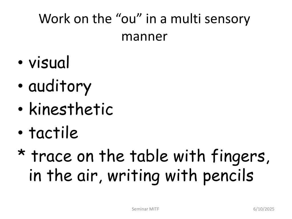 work on the ou in a multi sensory manner visual