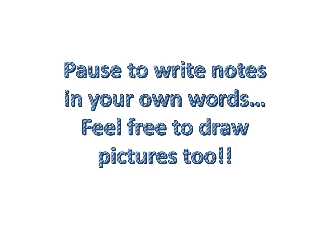 pause to write notes in your own words feel free 4