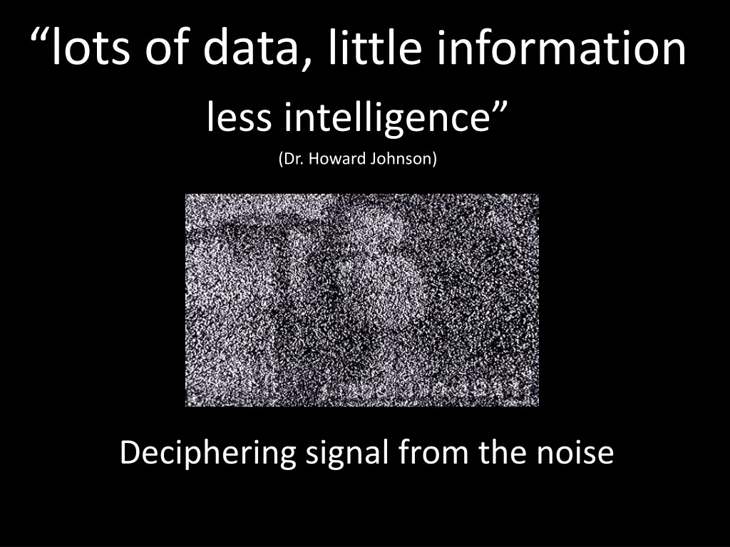 lots of data little information less intelligence