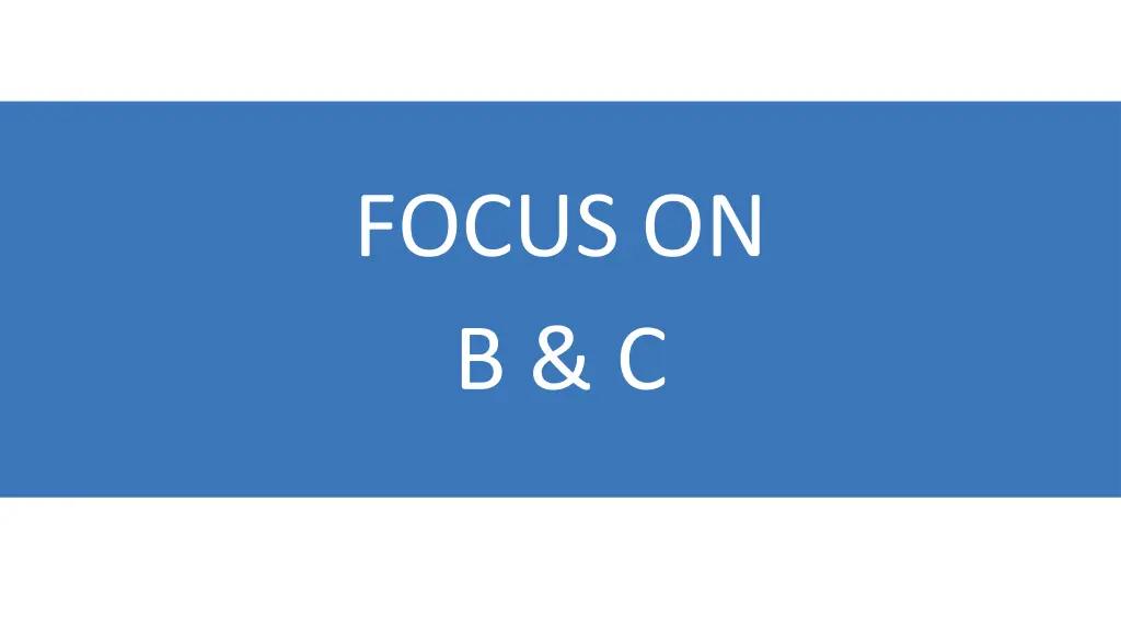 focus on b c