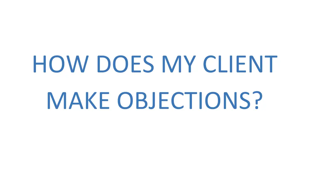 how does my client make objections