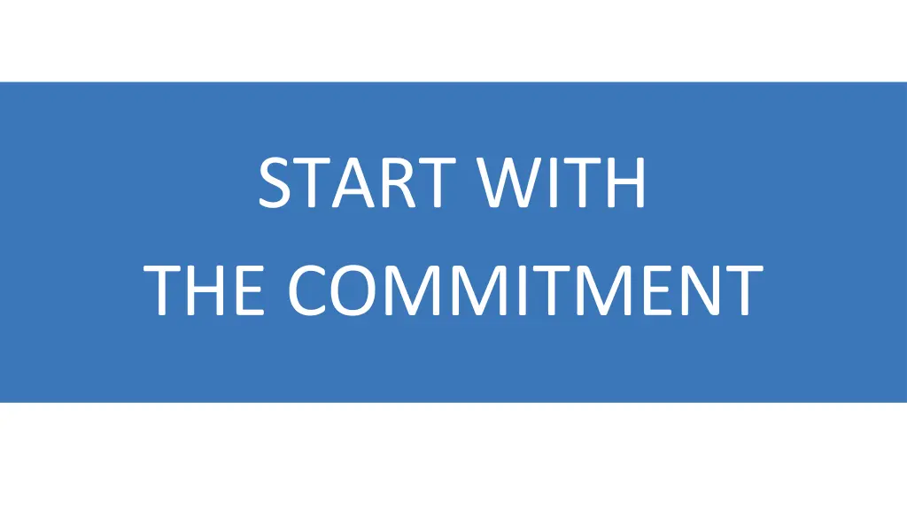 start with the commitment