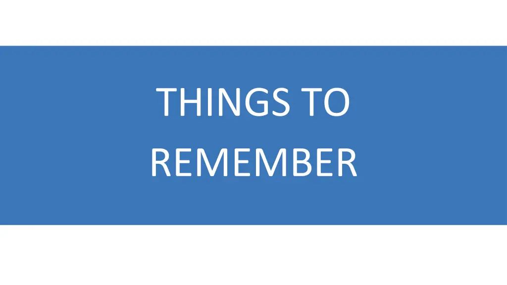 things to remember