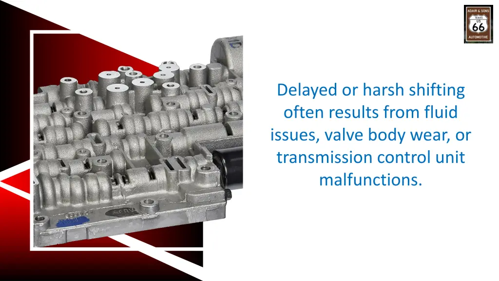 delayed or harsh shifting often results from