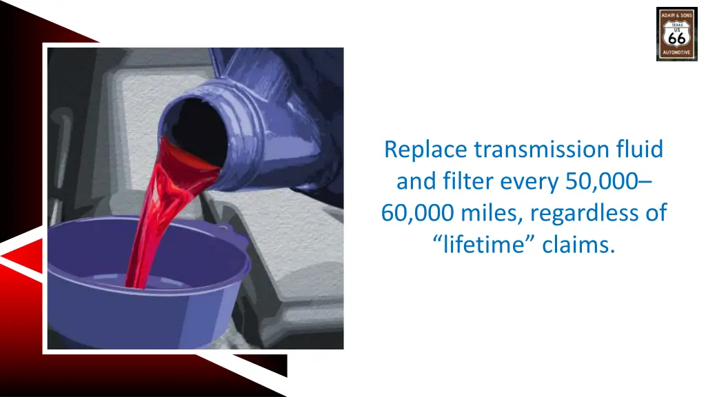 replace transmission fluid and filter every