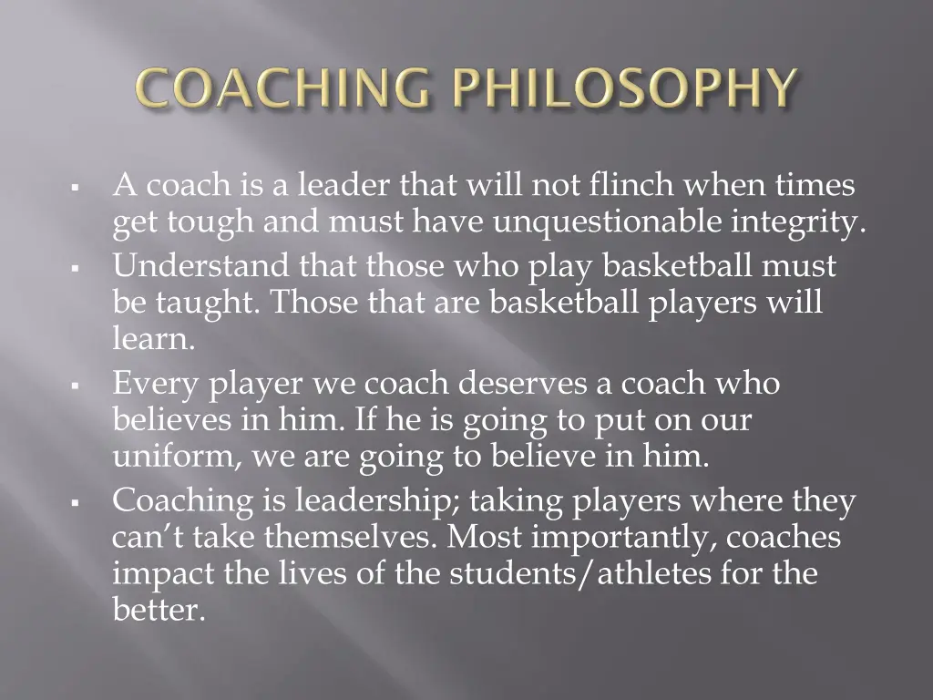 a coach is a leader that will not flinch when