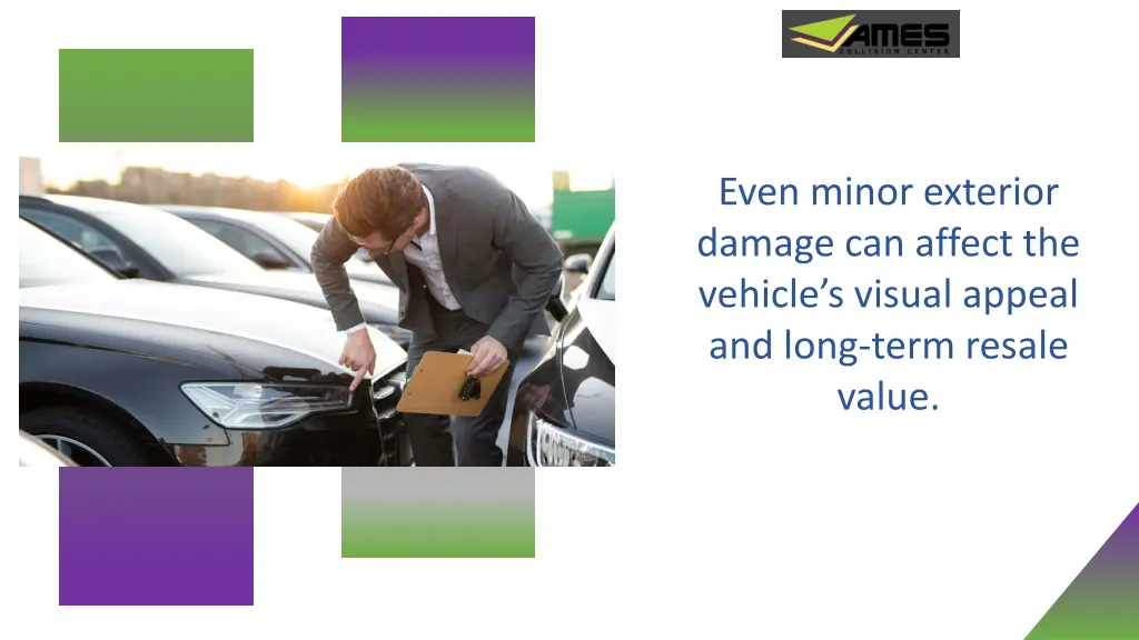 even minor exterior damage can affect the vehicle