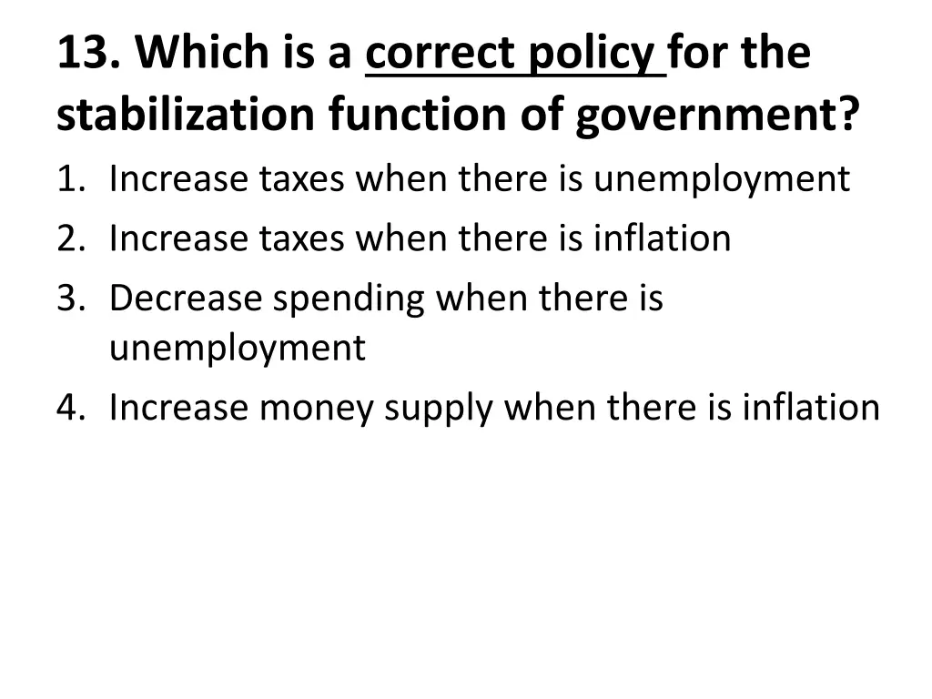 13 which is a correct policy