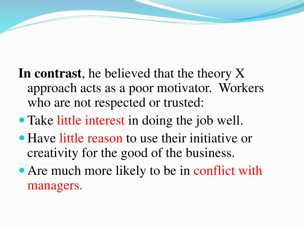 in contrast he believed that the theory