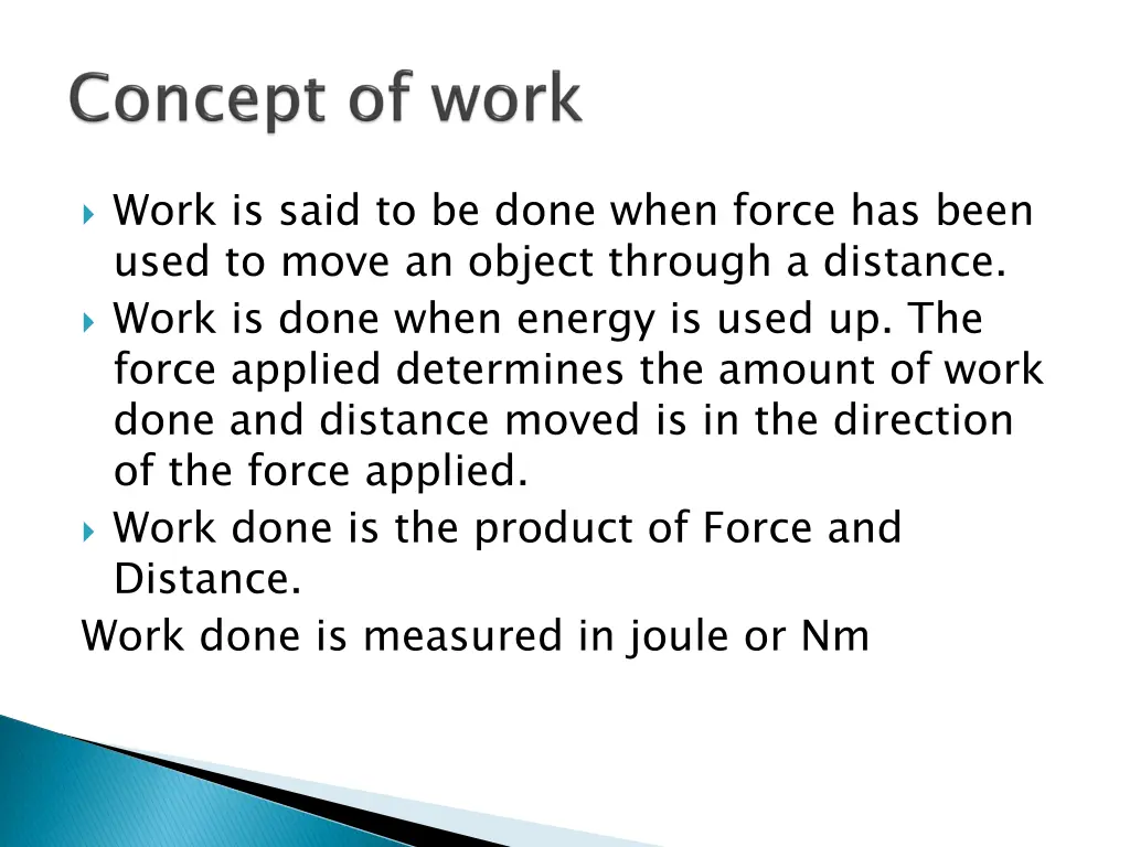 work is said to be done when force has been used