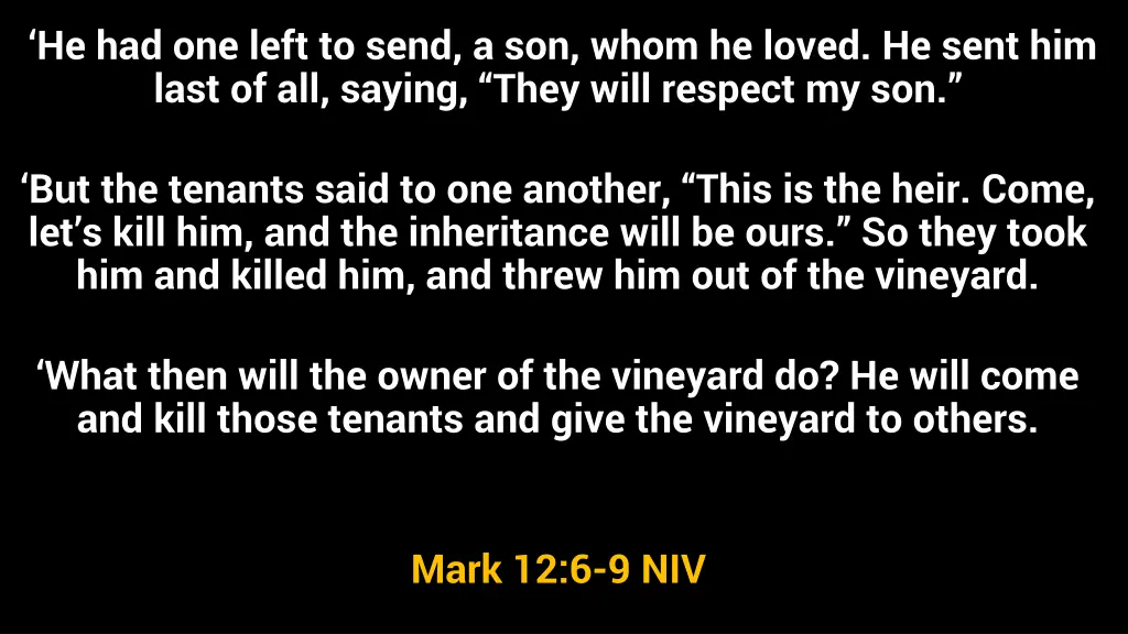 he had one left to send a son whom he loved