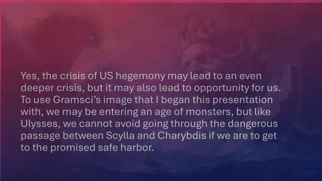yes the crisis of us hegemony may lead to an even