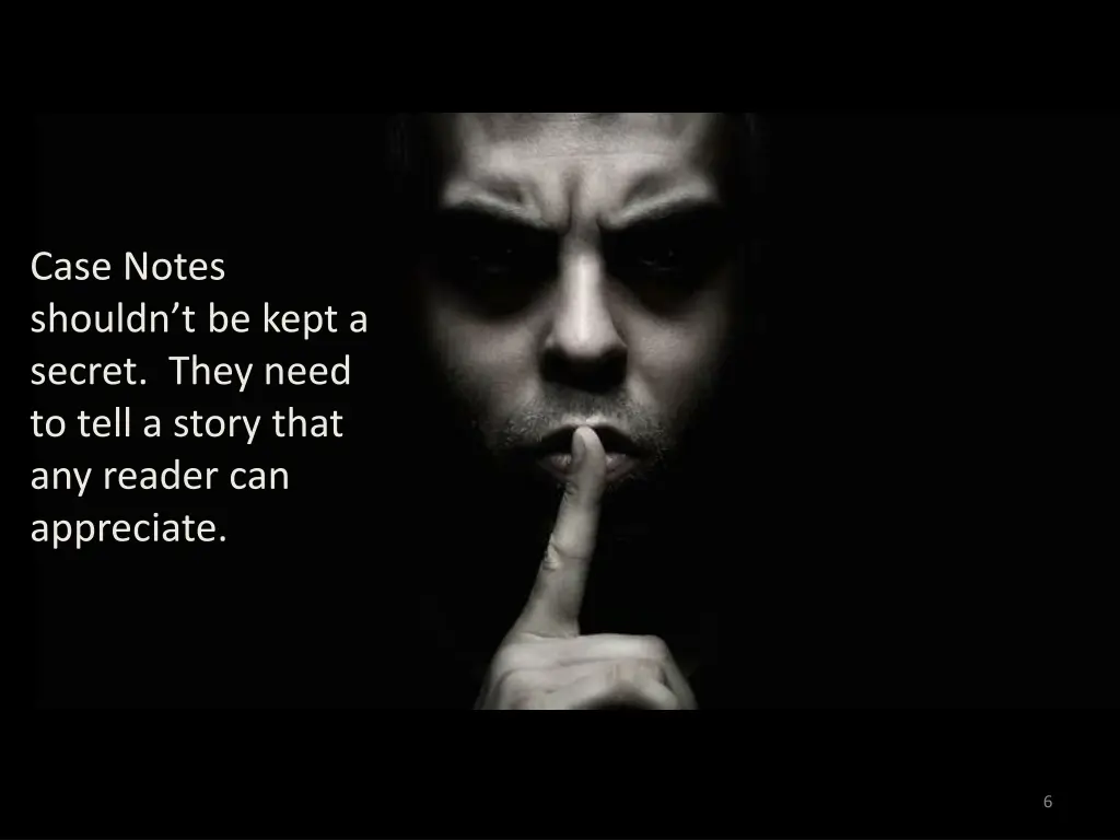 case notes shouldn t be kept a secret they need