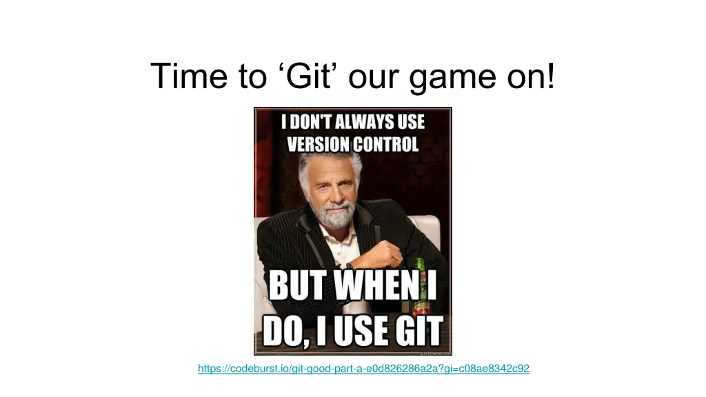 time to git our game on