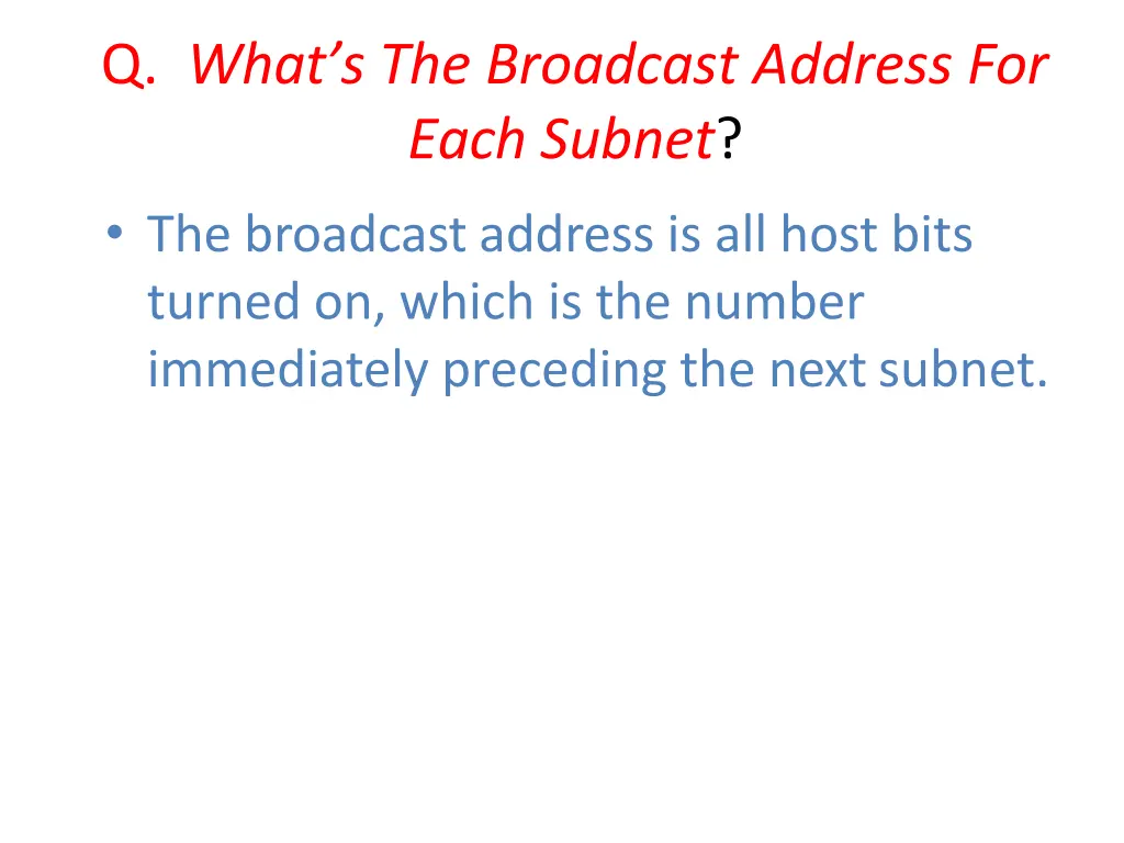q what s the broadcast address for each subnet