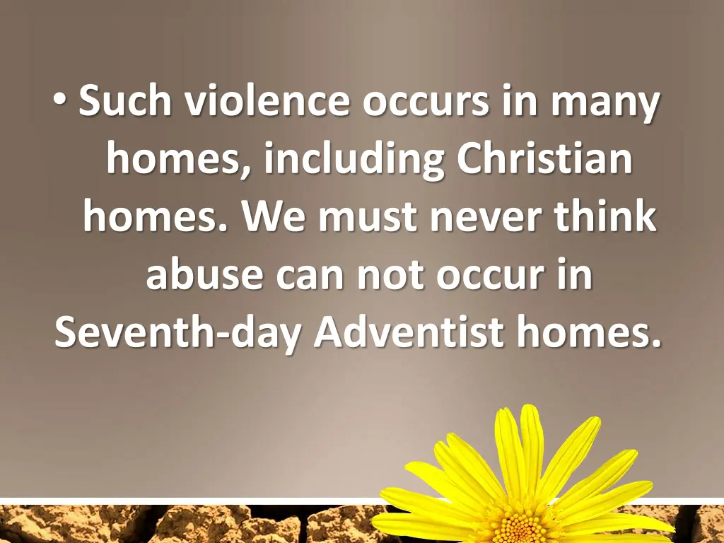such violence occurs in many homes including