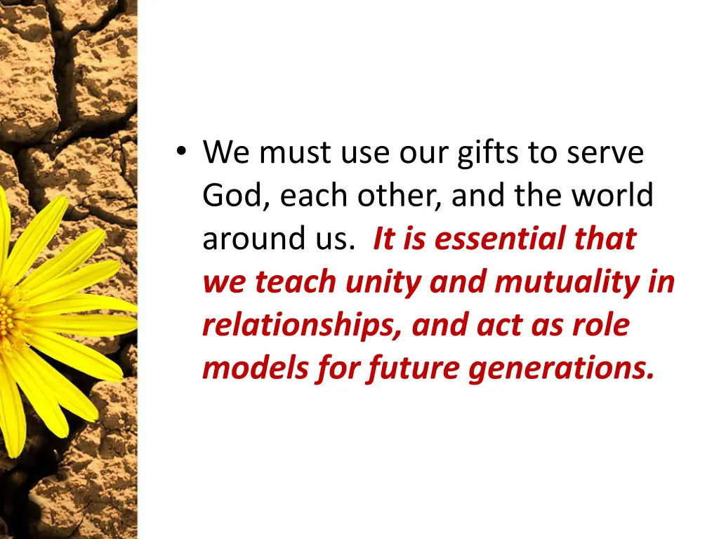 we must use our gifts to serve god each other