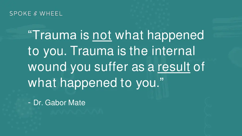 trauma is not what happened to you trauma