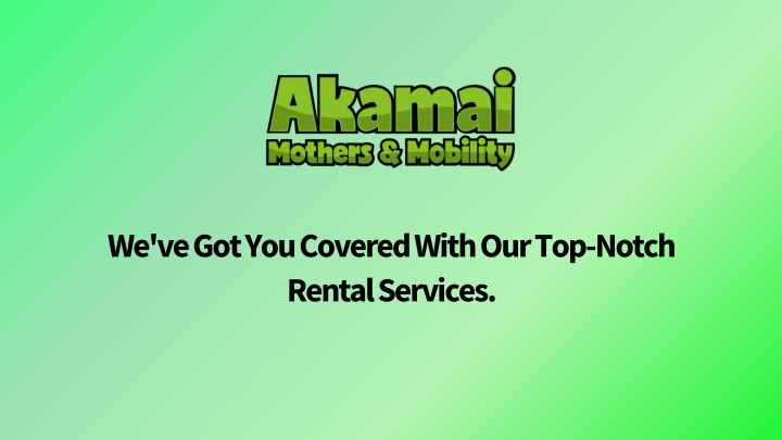 we ve got you covered with our top notch rental