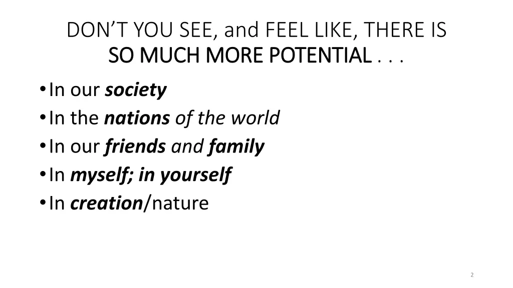 don t you see and feel like there is so much more
