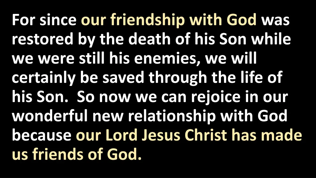for since our friendship with god was restored