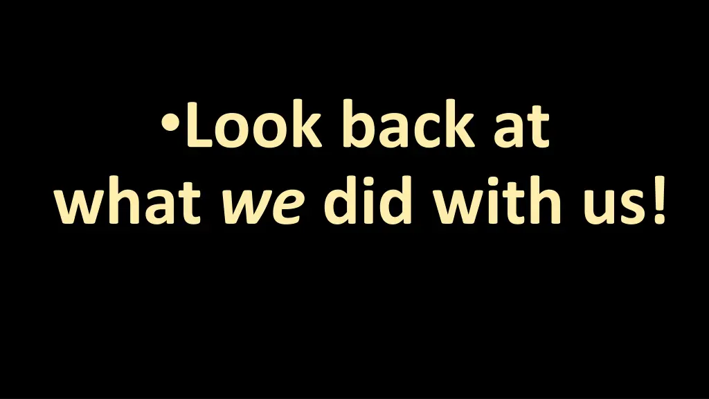 look back at what we did with us