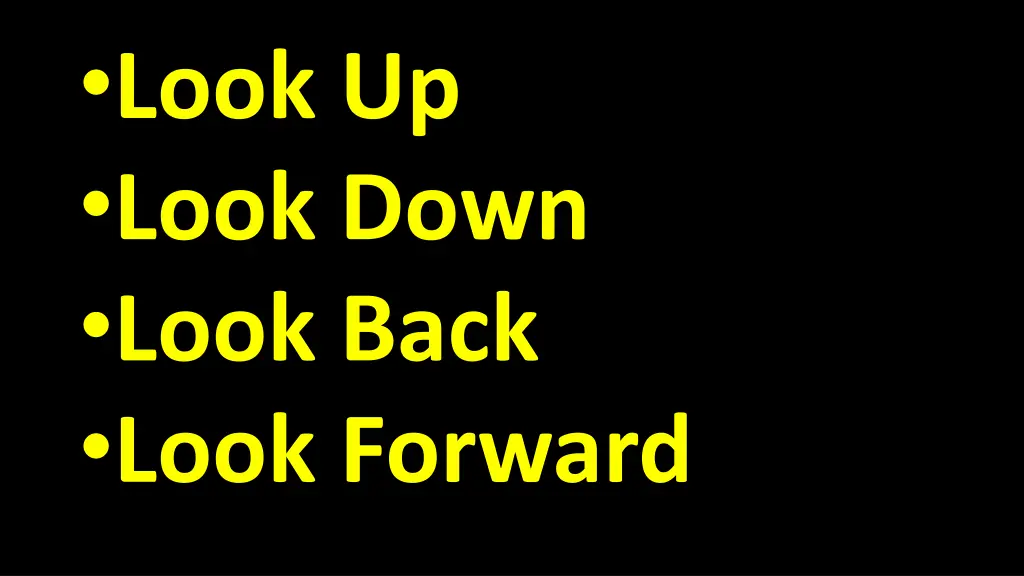 look up look down look back look forward