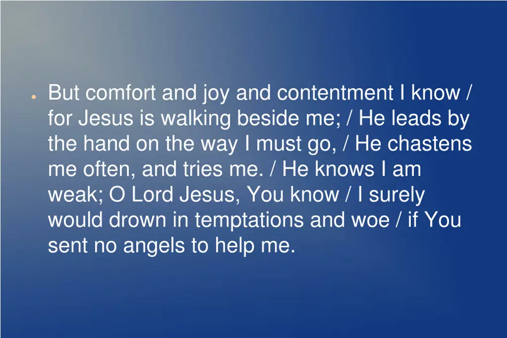 but comfort and joy and contentment i know