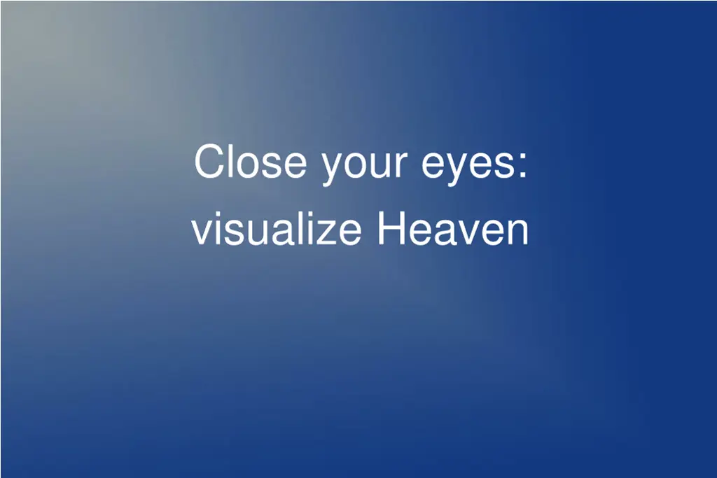 close your eyes visualize heaven