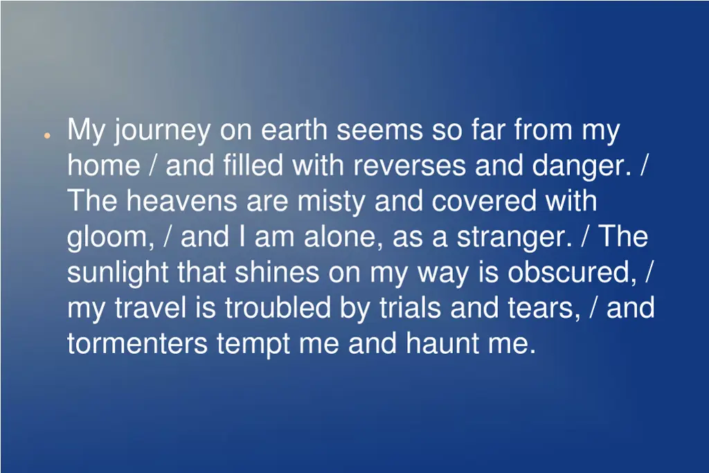 my journey on earth seems so far from my home