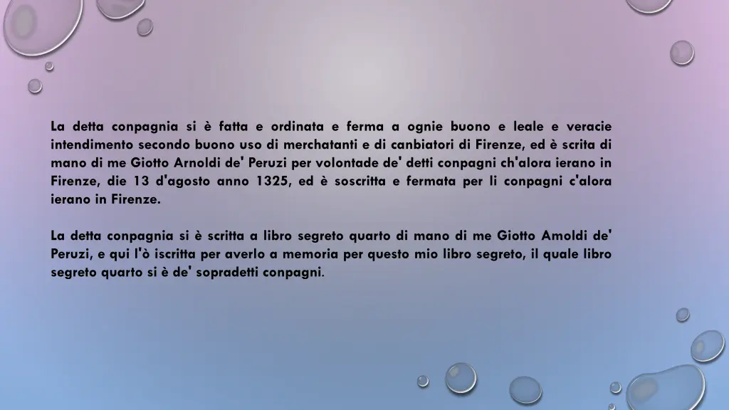 la detta conpagnia si fatta e ordinata e ferma