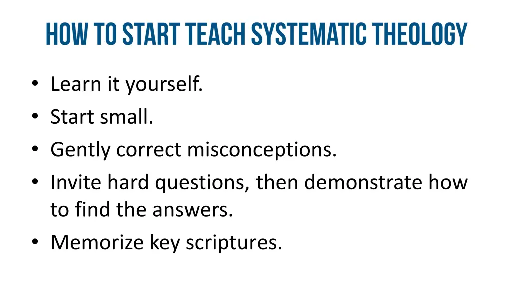 learn it yourself start small gently correct