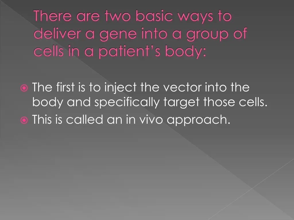 there are two basic ways to deliver a gene into