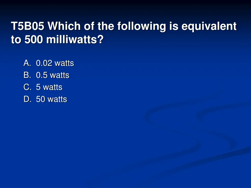 t5b05 which of the following is equivalent