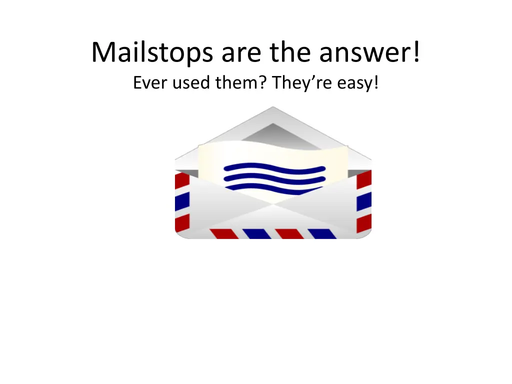 mailstops are the answer ever used them they