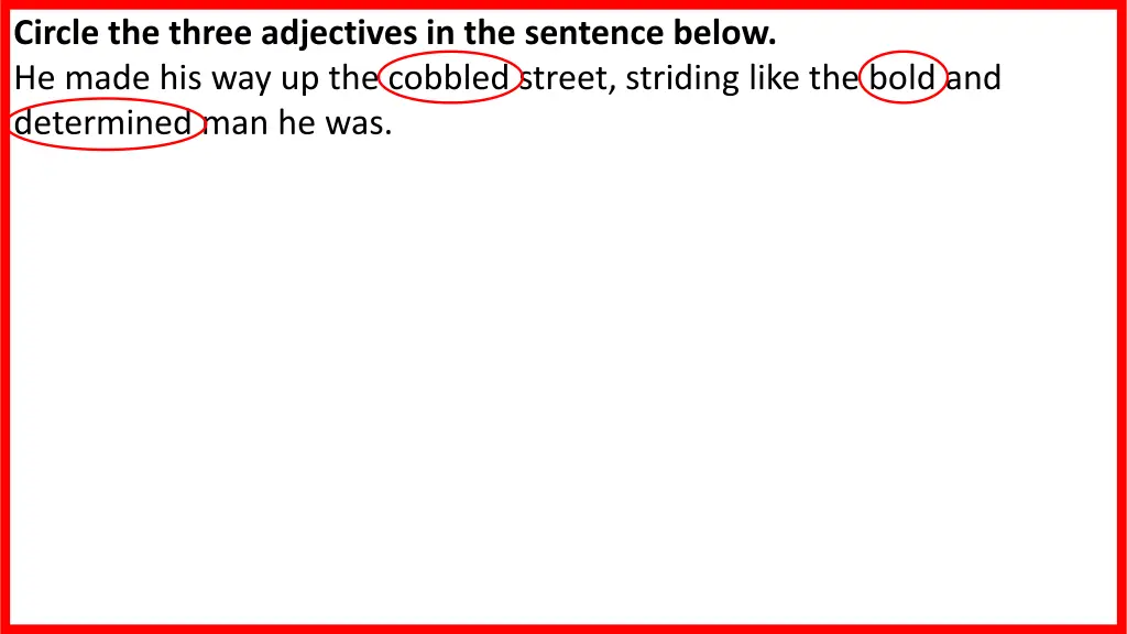circle the three adjectives in the sentence below