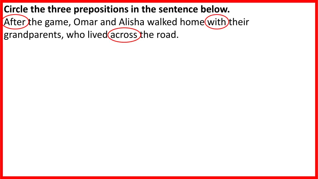 circle the three prepositions in the sentence