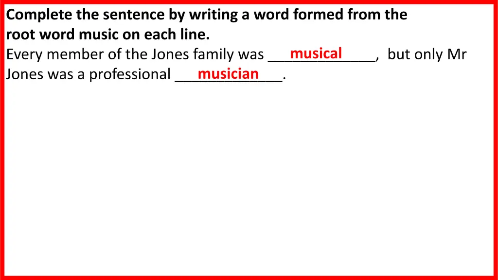 complete the sentence by writing a word formed